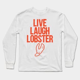 Live Laugh Lobster Long Sleeve T-Shirt